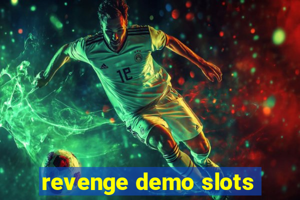 revenge demo slots